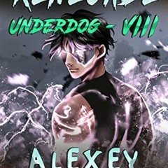 ACCESS [EBOOK EPUB KINDLE PDF] Renegade (Underdog Book #8): LitRPG Series by  Alexey