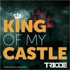 King Of My Castle (TRIODE 2020 Update) [Free Download]