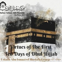 Virtues Of The First 10 Days Of Dhul-Hijjah (1441) - Ustadh Mustafa George حفظه الله