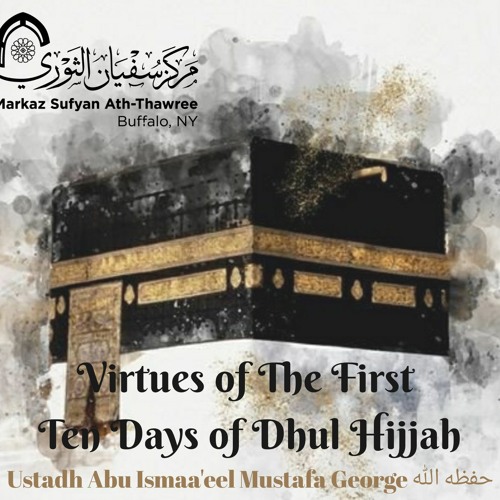 Virtues Of First 10 Days Of Dhul-Hijjah & Fawaa'id - Ustadh Mustafa George حفظه الله.mp3