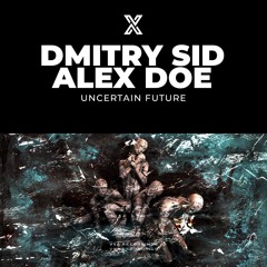 DMITRY SID,Alex Doe - Uncertain Future (Original Mix)