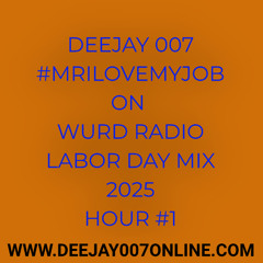 @DEEJAY007ONLINE #WURD LABORDAY MIX (2025) - HOUR 1 -