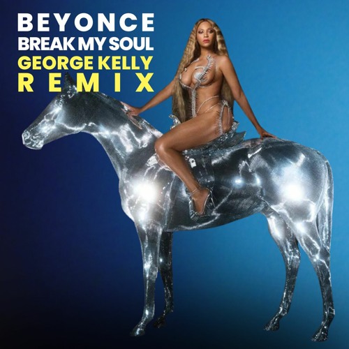 Beyonce - Break My Soul (George Kelly House Remix Radio Edit) Free DL! 🎶🔥
