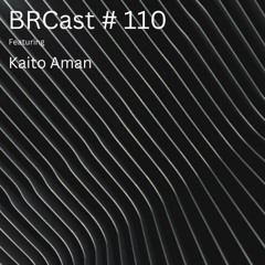 BRCast #110 - Kaito Aman