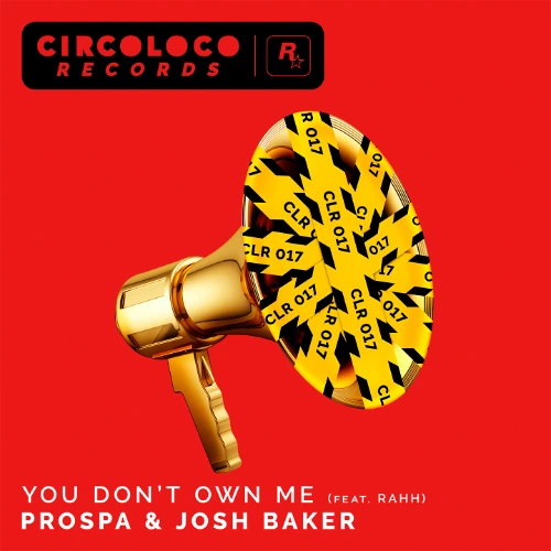 Artwork for the song Prospa & Josh Baker - You Don't Own Me (feat. RAHH) by CircoLoco Records on Next Sound