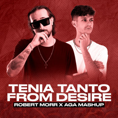 Robert Morr x Aga - Tenia Tanto From Desire (2022 Mashup)