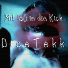 DiceTekk - Mit 180 in die Kick [ Tekk Remix ]