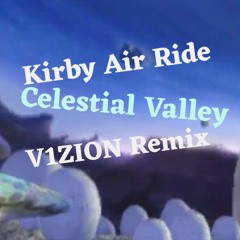 Kirby Air Ride - Celestial Valley (V1ZION Remix)