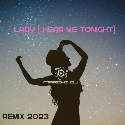 Marchi Dj - Lady 2023 (Hear Me Tonight)
