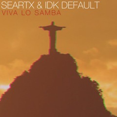 SEARTX & IDK Default - Viva Lo Samba (Extended Mix)