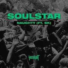 Soulstar - Naughty (ft. SK)