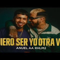 ANUEL AA - QUIERO SER YO OTRA VEZ