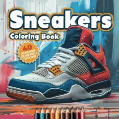 read✔ Sneakers Coloring Book: The Ultimate Sneaker Book, 40 Illustrations