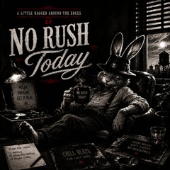 No Rush Today