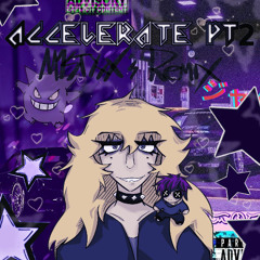 Accelerate pt2 - M1styxXK0re's Remix