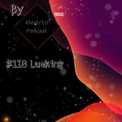 ElectriX Podcast | #118 Lueking