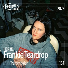 HER 他 Transmission 131: Frankie Teardrop