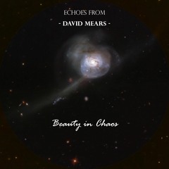 Echoes from David Mears - Beauty from Chaos