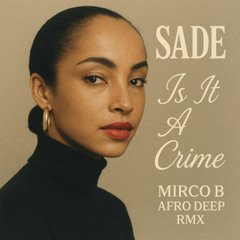 Sade-Is It A Crime (MircoB AfroTeck Rmx)