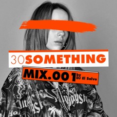 30 Something - MIX.001 (by DJ El Salvo)