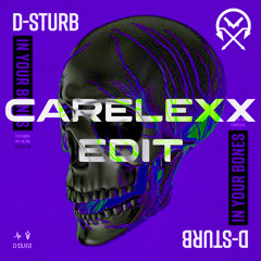 D-Sturb - In Your Bones (CARELEXX KICK EDIT)