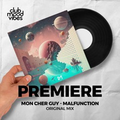 PREMIERE: Mon Cher Guy ─ Malfunction (Original Mix) [Club Mackan]