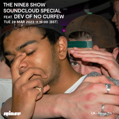 The NiNE8 Show - The Soundcloud Special (feat. Dev of No Curfew) - 28 March 2023