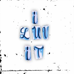 I Luv It