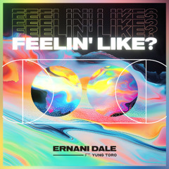 Feelin' Like? (ft. Yung Toro)