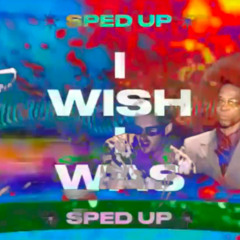 I Wish I Was Sway (BAMI & SACE Sped Up Mashup)