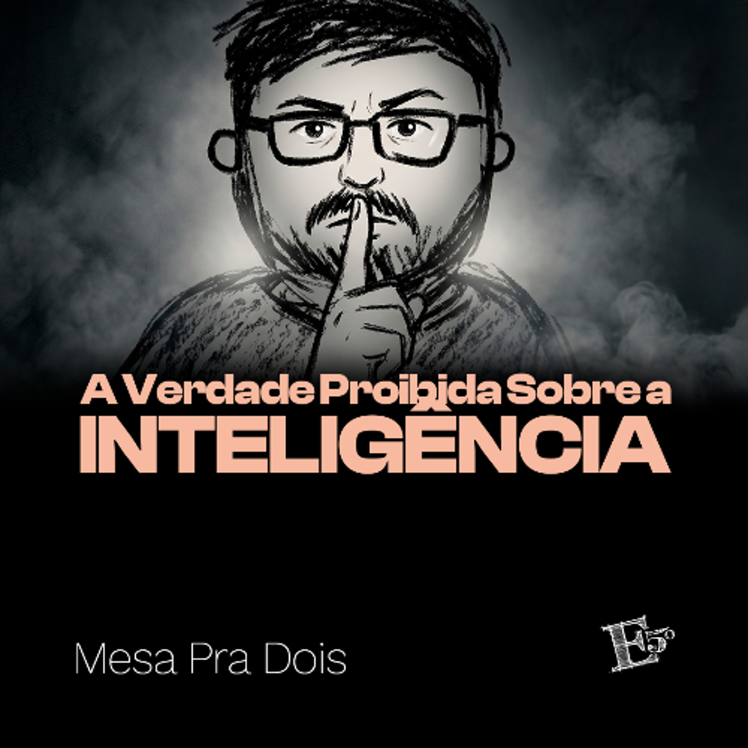 A Verdade Proibida Sobre a INTELIGÊNCIA | MESA PRA DOIS episode artwork