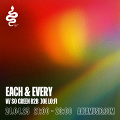 Each & Every w/ So Green & Joe Lo:Fi - Aaja Channel 2 - 24 04 25