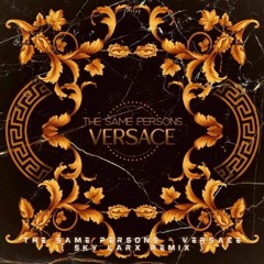 The Same Persons - Versace ( SKY LARX Remix )