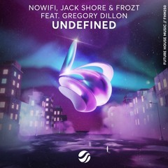 Nowifi, Jack Shore & FROZT - Undefined (feat. Gregory Dillon)