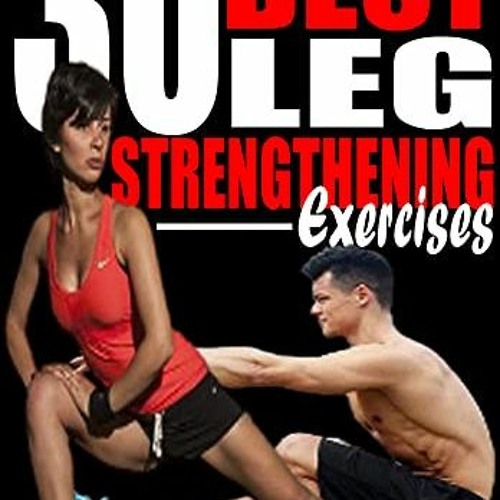 Stream [Access] EPUB KINDLE PDF EBOOK 30 BEST LEG STRENGTHENING ...