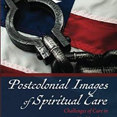 ( eMCfh ) Postcolonial Images of Spiritual Care: Challenges of Care in a Neoliberal Age by  Emmanuel