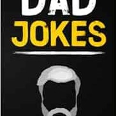 [Read] [KINDLE PDF EBOOK EPUB] Dad Jokes: The Book Of Terribly Good Jokes: (Perfect Stocking Stuffer