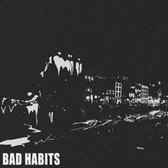 Bad Habits