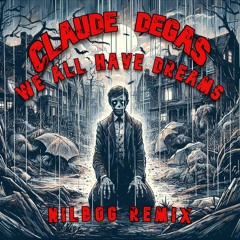 Claude Degas - We All Have Dreams (Nilbog Remix) FREE DL