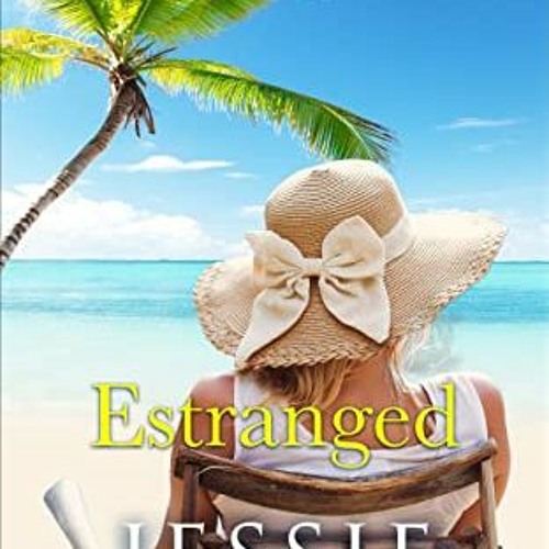 [Read] [PDF EBOOK EPUB KINDLE] Estranged (Coconut Beach Book 1) by  Jessie Kelley 💝