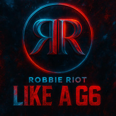 Like A G6 (Robbie Riot remix)