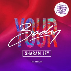 Sharam Jey - Your Body (Sammy Deuce Remix)[OUT NOW]