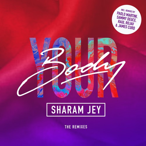 Sharam Jey - Your Body (Sammy Deuce Remix)[OUT NOW]