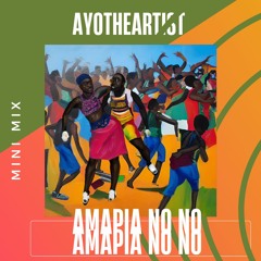 Ayotheartist - Amapia No No (Mini Mix Set)