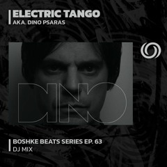 ELECTRIC TANGO (aka Dino Psaras) | Boshke Beats Series Ep. 63 | 02/02/2024