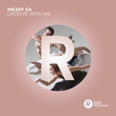 MKJay SA - Groove With Me
