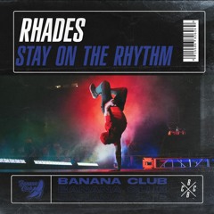 Rhades - Stay On The Rhythm (Banana Club)