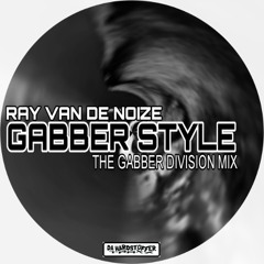 RAY VAN DE NOIZE - Gabber Style (The Gabber Division Mix) Edit 2