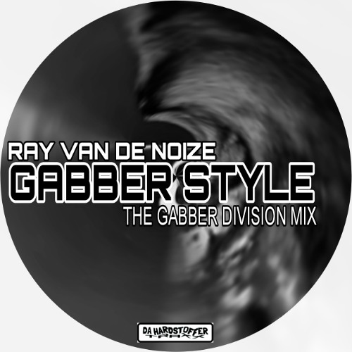RAY VAN DE NOIZE - Gabber Style (The Gabber Division Mix) Edit 2