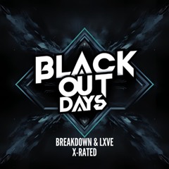 Breakdown & LXVE, X-Rated - Black Out Days